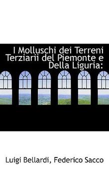 I Molluschi Dei Terreni Terziarii Del Piemonte E Della Liguri