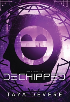 Dechipped: Omnibus Three (Unchipped Omnibus Editions)