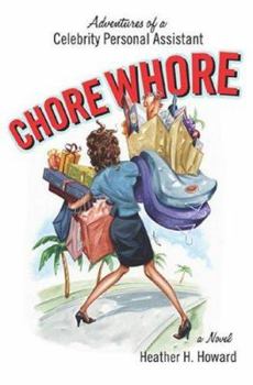 Hardcover Chore Whore: Adventures of a Celebrity Personal Assistant Book