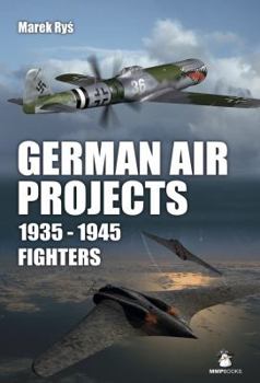 Hardcover German Fighter Projects 1935-1945: Fighters Book