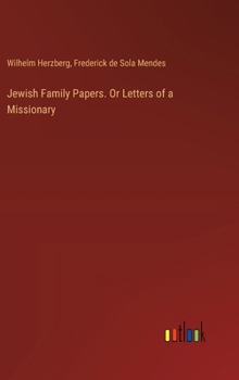 Jewish Family Papers. Or Letters of a Missionary