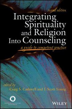 Integrating Spirituality And Religion Into Counseling: A Guide To Competent Practice