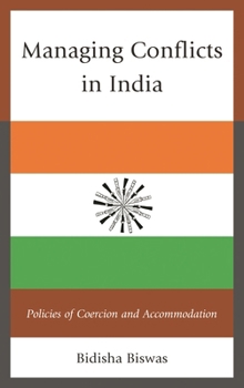 Managing Conflicts in India: Policies of Coercion and Accommodation