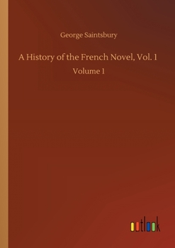 Paperback A History of the French Novel, Vol. 1: Volume 1 Book
