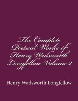 Paperback The Complete Poetical Works of Henry Wadsworth Longfellow Volume 2 Book