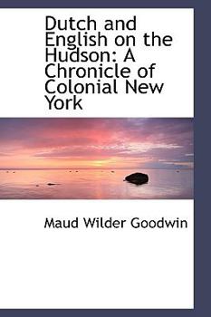 Paperback Dutch and English on the Hudson: A Chronicle of Colonial New York Book