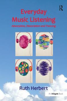 Paperback Everyday Music Listening: Absorption, Dissociation and Trancing Book