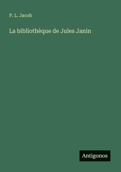 La bibliothèque de Jules Janin (French Edition)