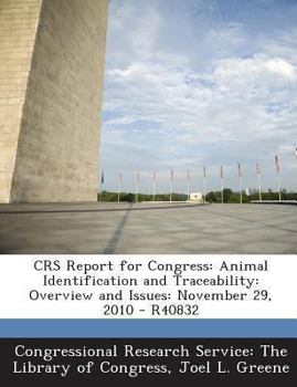 Paperback Crs Report for Congress: Animal Identification and Traceability: Overview and Issues: November 29, 2010 - R40832 Book