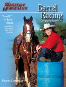 Paperback Barrel Racing: The A.R.T. (Approach, Rate, Turn) of Barrel Racing Book