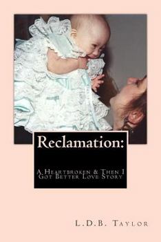 Paperback Reclamation: A Heartbroken & Then I Got Better Love Story Book