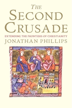 Paperback The Second Crusade: Extending the Frontiers of Christendom Book