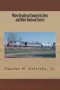 Paperback When Deadhead Counted As Rest and Other Railroad Stories (True Railroad Stories) Book