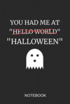 You Had Me at Hello World Halloween Notebook: A5 (6x9 in) Notizbuch I 110 Seiten I Punktraster I  Monster Halloween Journal für Programmierer