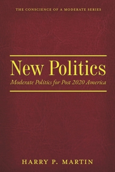 Paperback New Politics: Moderate Politics for Post 2020 America Volume 1 Book