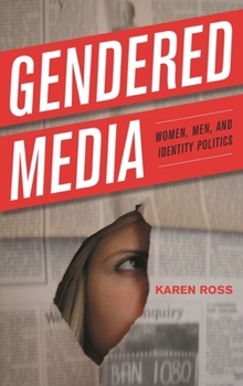 Hardcover Gendered Media: Women, Men, and Identity Politics Book