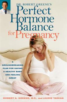 Paperback Perfect Hormone Balance for Pregnancy: A Groundbreaking Plan for Having a Health Baby and Feeling Great Book