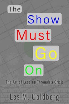 The Show Must Go On: The Art of Leading Through a Crisis