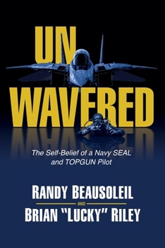 Paperback Unwavered: The Self-Belief of a Navy SEAL and TOPGUN Pilot Book