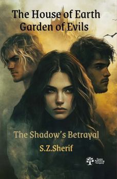 The House of Earth Garden of Evil: The Shadow's Betrayal
