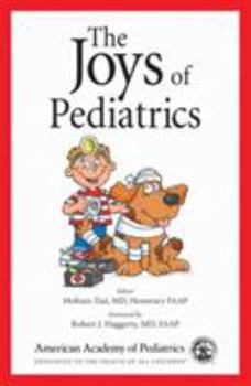 Paperback The Joys of Pediatrics: Take a Break from the Stresses of Your Practice with This Collection of Anecodes Collected from Pediatricians Book