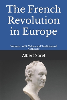 Paperback The French Revolution in Europe: Volume 1 of 9: Values and Traditions of Authority Book
