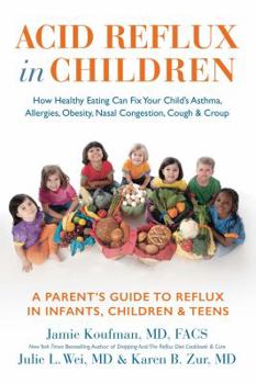 Hardcover Acid Reflux in Children: How Healthy Eating Can Fix Your Child's Asthma, Allergies, Obesity, Nasal Congestion, Cough & Croup Book