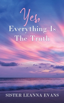 Paperback Yes, Everything Is the Truth Book