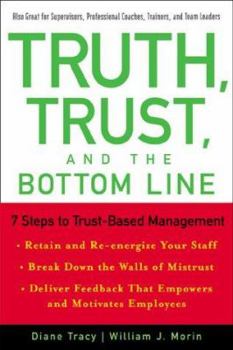 Hardcover Truth, Trust, and the Bottom Line: 7 Steps to Trust-Based Management Book