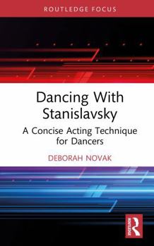 Hardcover Dancing with Stanislavsky: A Concise Acting Technique for Dancers Book