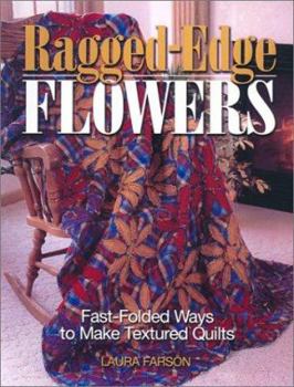 Paperback Ragged Edge Flowers: Fast-Folded Ways to Make Textured Quilts Book