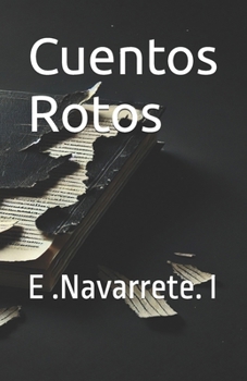 Paperback Cuentos Rotos: E .Navarrete. I [Spanish] Book