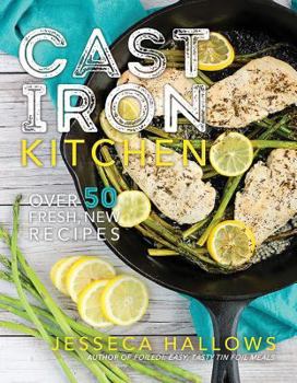 Paperback Cast Iron Kitchen: Over 50 Fresh, New Recipes Book