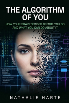 Paperback The Algorithm of You: How Your Brain Decides Before You Do and What You Can Do About It Book