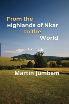 Paperback From the Highlands of Nkar to the World: A Memoir Book