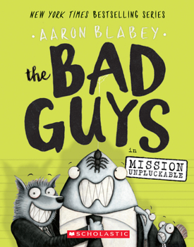 The Bad Guys: Episode 2: Mission Unpluckable - Book #2 of the Bad Guys