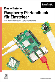 Paperback Das Offizielle Raspberry Pi-Handbuch Für Einsteiger: Wie Du Deinen Neuen Computer Benutzt [German] Book