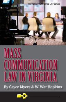 Mass Communication Law in Virginia, 4th Edition (New Forums Media & Law) (Volume 2)