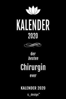 Kalender 2020 für Chirurgen / Chirurg / Chirurgin: Wochenplaner / Tagebuch / Journal für das ganze Jahr: Platz für Notizen, Planung / Planungen / Planer , Erinnerungen und Sprüche (German Edition)