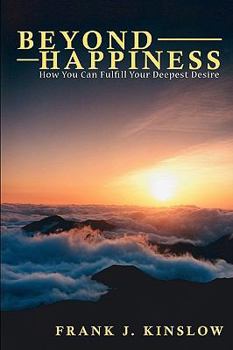 Paperback Beyond Happiness: How You Can Fulfill Your Deepest Desire Book