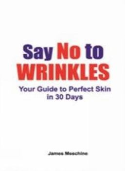 Paperback Say No To Wrinkle: Your Guide To Perfect Skin In 30 Days Book