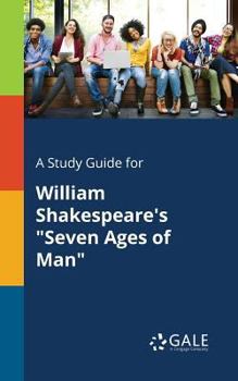 Paperback A Study Guide for William Shakespeare's "Seven Ages of Man" Book