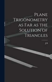 Hardcover Plane Trigonometry as far as the Solution of Triangles Book