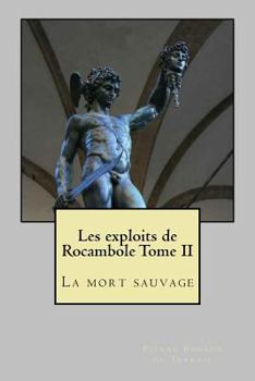Paperback Les exploits de Rocambole Tome II: La mort sauvage [French] Book