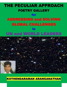 Paperback THE PECULIAR APPROACH POETRY GALLERY for ADDRESSING and SOLVING GLOBAL CHALLENGES to UN and WORLD LEADERS: New Solutions for today's Global Challenges Book