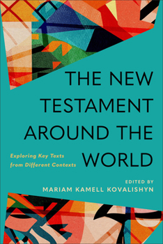 Paperback The New Testament Around the World: Exploring Key Texts from Different Contexts Book