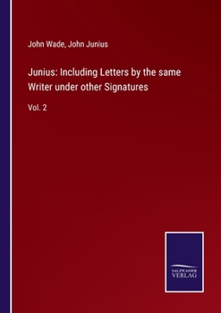 Paperback Junius: Including Letters by the same Writer under other Signatures: Vol. 2 Book