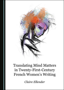 Hardcover Translating Mind Matters in Twenty-First-Century French Women's Writing Book