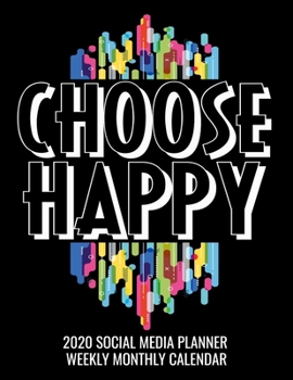 Paperback Choose Happy 2020 Social Media Planner Weekly Monthly Calendar: A 12 Month Simple Content Organizer for Bloggers and Social Media Planners Book
