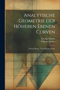 Paperback Analytische Geometrie der Höheren Ebenen Curven; Deutsch bearb. von Wilhelm Fiedler [German] Book